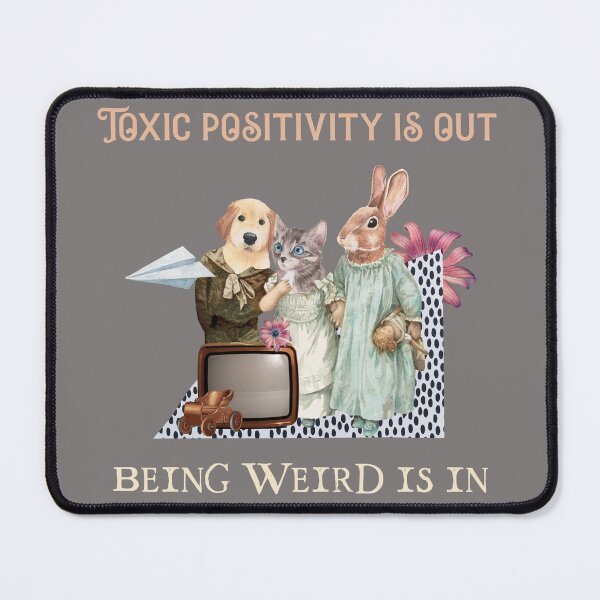 Item preview, Toxic Positivity is Out. Being Weird is In. designed and sold by Karen's Creations.