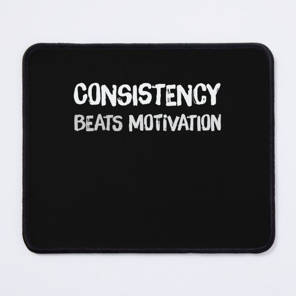 Item preview, Consistency Beats Motivation designed and sold by Kamran-Sharjeel.