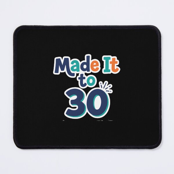 Item preview, Made It To 30 designed and sold by bzewzkmbo64.