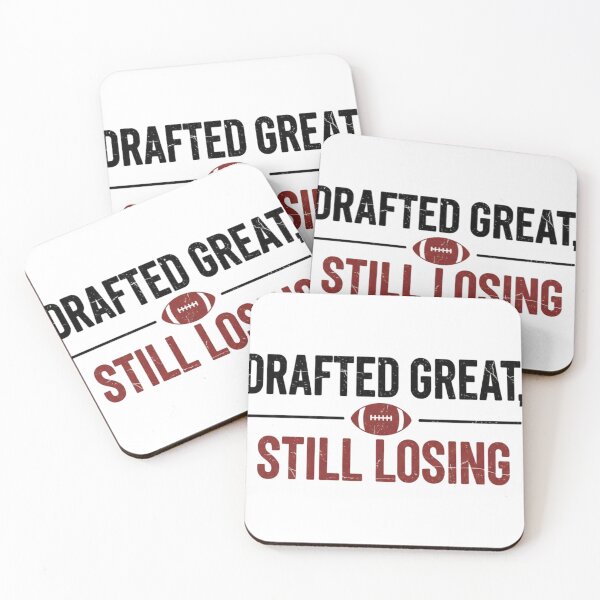Item preview, Drafted Great Still Losing – Funny Fantasy Football designed and sold by DIRTYSKETCHH.