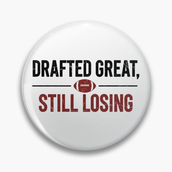 Item preview, Drafted Great Still Losing – Funny Fantasy Football designed and sold by DIRTYSKETCHH.