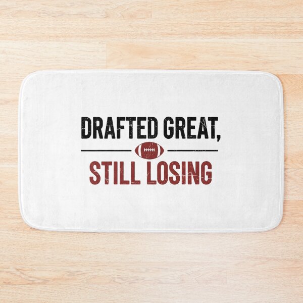 Item preview, Drafted Great Still Losing – Funny Fantasy Football designed and sold by DIRTYSKETCHH.