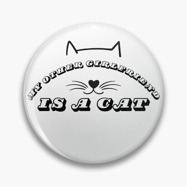 Item preview, My Other Girlfriend Is A Cat designed and sold by TheCatIron.