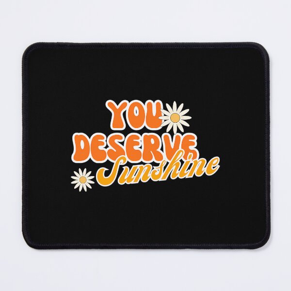 Item preview, You Deserve Sunshine Quote designed and sold by fgaxsohqmvs18.