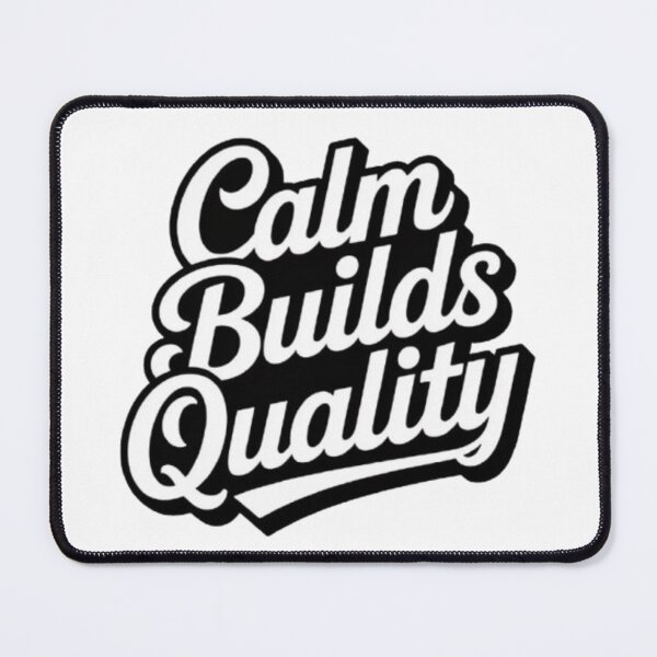 Item preview, Calm Builds Quality — Focused Minds Create Better Results designed and sold by NewUSShop.