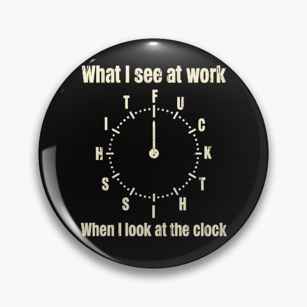 Item preview, What I See At Work, When I Look At The Clock designed and sold by hissxxart.