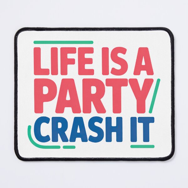 Item preview, Wedding Crashers Quote, Life Is A Party Crash It, Wedding Crashers designed and sold by graphic-genie.