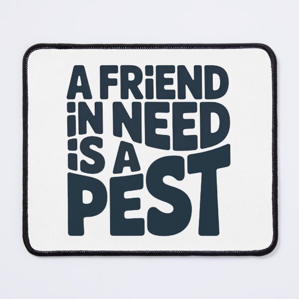 Item preview, Wedding Crashers Quote, A Friend In Need Is a Pest, Wedding Crashers designed and sold by graphic-genie.