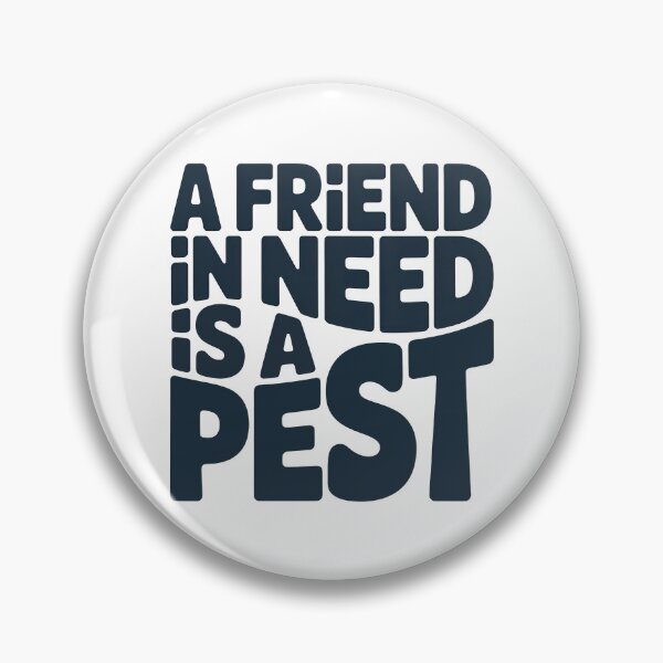 Item preview, Wedding Crashers Quote, A Friend In Need Is a Pest, Wedding Crashers designed and sold by graphic-genie.