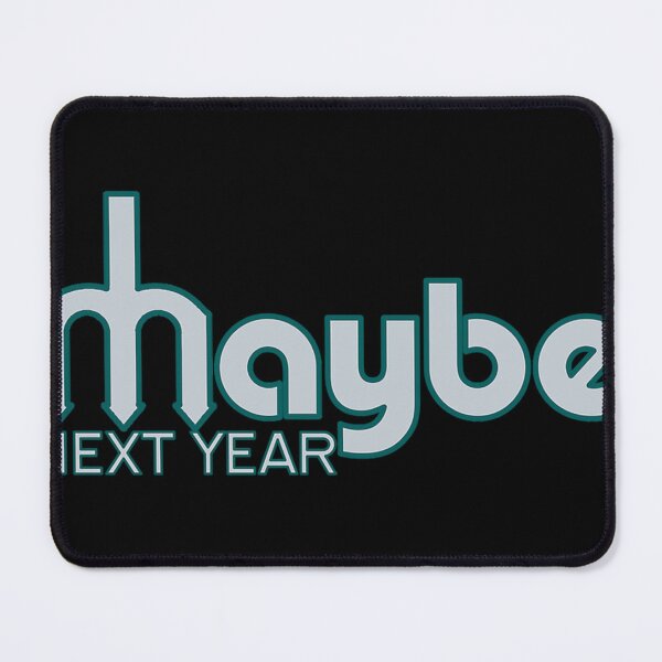 Item preview, Maybe Next Year Mariners (Modern) designed and sold by SI--DESIGNS.