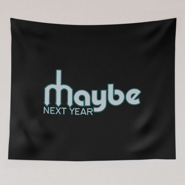 Item preview, Maybe Next Year Mariners (Modern) designed and sold by SI--DESIGNS.