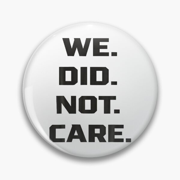 Item preview, Funny We Did Not Care Quote Bold Sarcastic Attitude Design designed and sold by Arens ★★★★★.