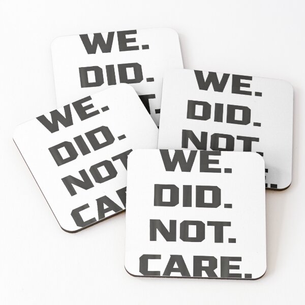 Item preview, Funny We Did Not Care Quote Bold Sarcastic Attitude Design designed and sold by Arens ★★★★★.