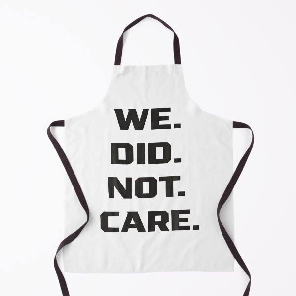 Item preview, Funny We Did Not Care Quote Bold Sarcastic Attitude Design designed and sold by Arens ★★★★★.
