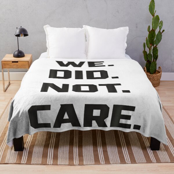 Item preview, Funny We Did Not Care Quote Bold Sarcastic Attitude Design designed and sold by Arens ★★★★★.