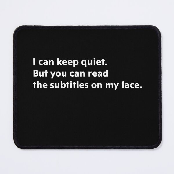 Item preview, I can keep quiet. But you can read the subtitles on my face designed and sold by upliv.