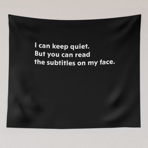 Item preview, I can keep quiet. But you can read the subtitles on my face designed and sold by upliv.