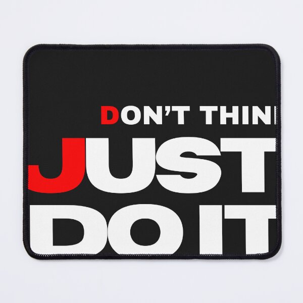 Item preview, DON'T THINK, JUST DO IT – Minimalist Motivational Text Design designed and sold by DGK4ink.