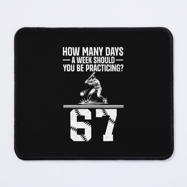 Item preview, 67 How Many Days A Week Should You Be Practicing Baseball Meme designed and sold by miaa-artistshop.