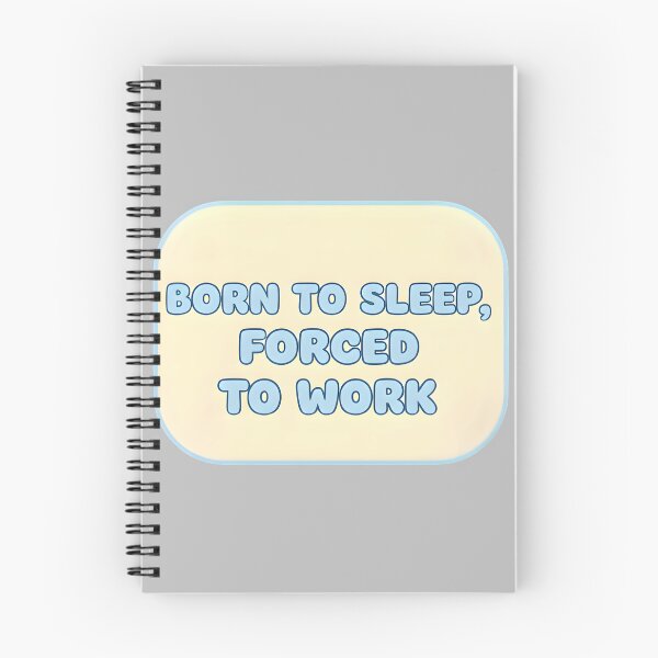 Item preview, Born to sleep, Forced to work designed and sold by RobertMartinArt.