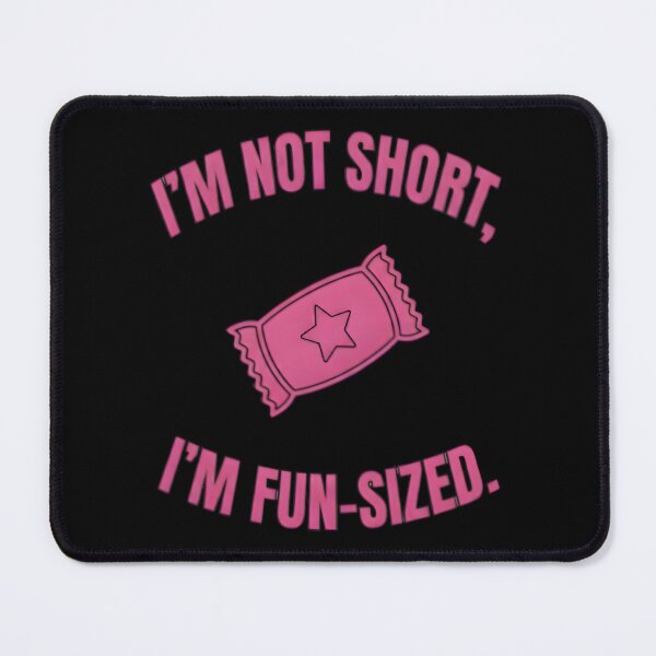 Item preview, I'm not short, i'm fun-sized designed and sold by RobertMartinArt.