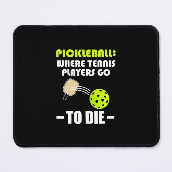 Item preview, Pickleball Where Tennis Players Go To Die Pickleball Humor designed and sold by WayTBeenkenArt.