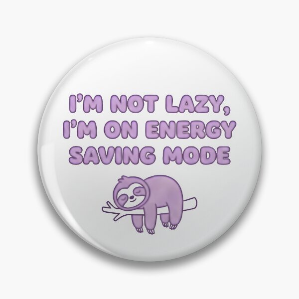 Item preview, I'm not lazy, I'm on energy saving mode designed and sold by RobertMartinArt.