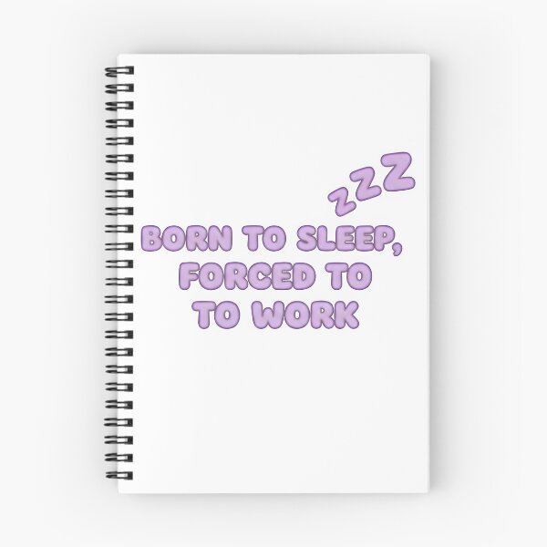 Item preview, Born to sleep, forced to work - zzz designed and sold by RobertMartinArt.