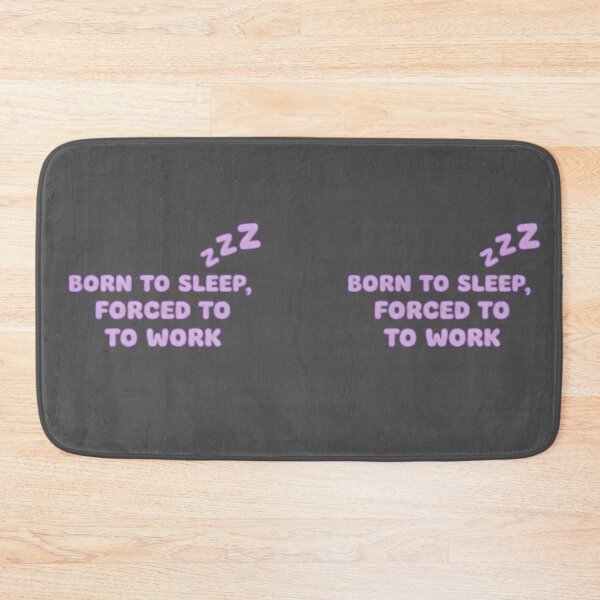 Item preview, Born to sleep, forced to work - zzz designed and sold by RobertMartinArt.