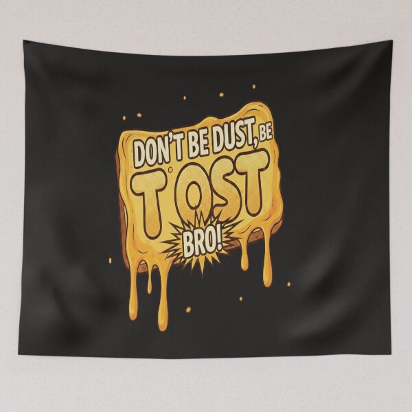Item preview, Funny Don't Be Dust Be Tost Bro Art designed and sold by RS-Globalist-.