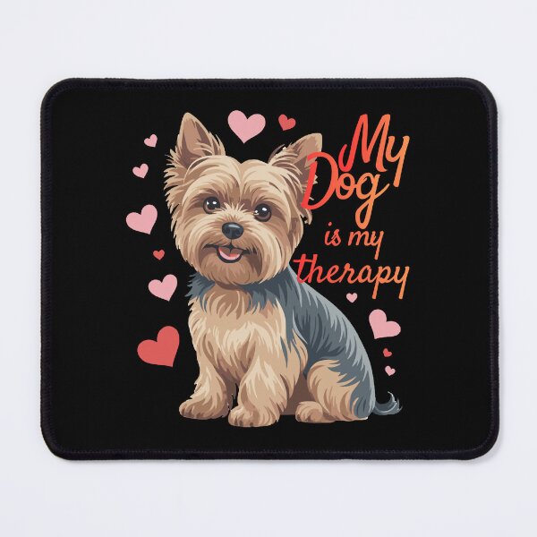 Item preview, My Dog Is My Therapy Cute Yorkshire Terrier For Dog Lovers designed and sold by Nzgiftsandmore.
