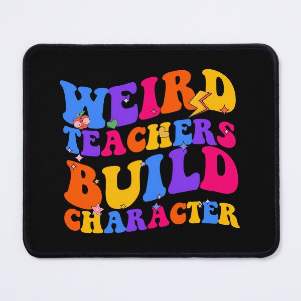 Item preview, Weird Teachers Build Character designed and sold by quuunoyfdtl73.
