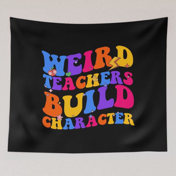 Item preview, Weird Teachers Build Character designed and sold by quuunoyfdtl73.