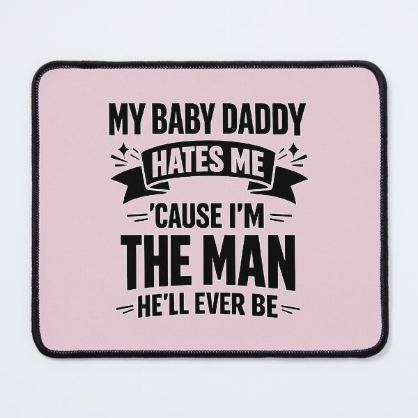 Item preview, My Baby Daddy Hates Me Cause I’m Twice The Man He’ll Ever Be Funny Bold Quote designed and sold by Aesthetic-Avenue.
