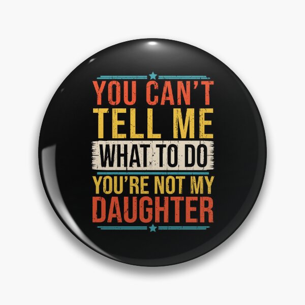 Item preview, You Can't Tell Me What To Do You're Not My Daughter designed and sold by eroseaillustrat.