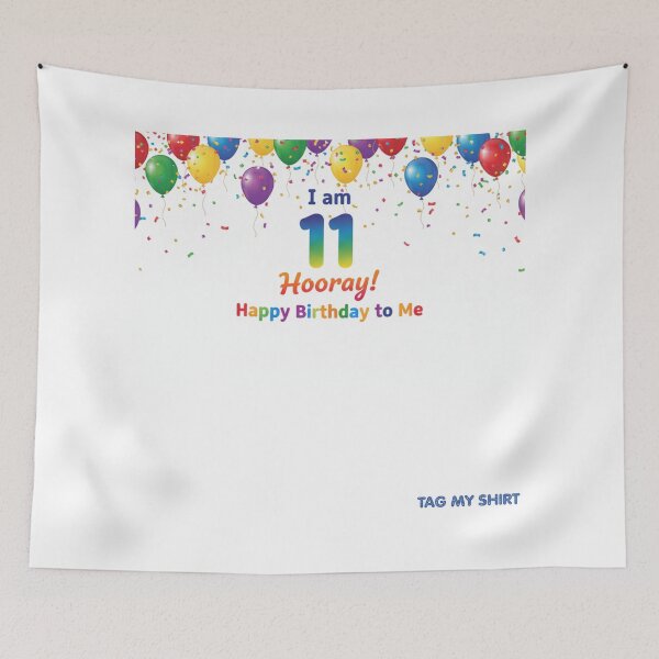 Item preview, I am 11 Hooray! Happy Birthday to Me designed and sold by Tag My Shirt - Clothing Made to Be Written On..