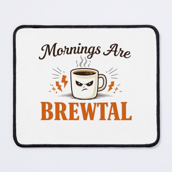 Item preview, Mornings Are Brew-tal Coffee Joke designed and sold by the-dovlat.