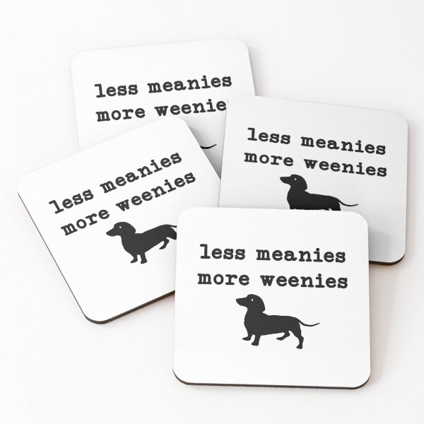 Item preview, Less Meanies More Weenies,Funny Dachshund, Doxie Mom designed and sold by CloudyPress.