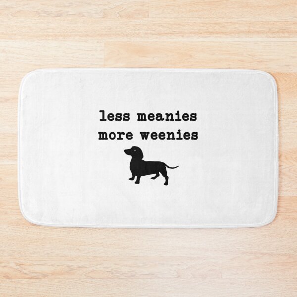 Item preview, Less Meanies More Weenies,Funny Dachshund, Doxie Mom designed and sold by CloudyPress.