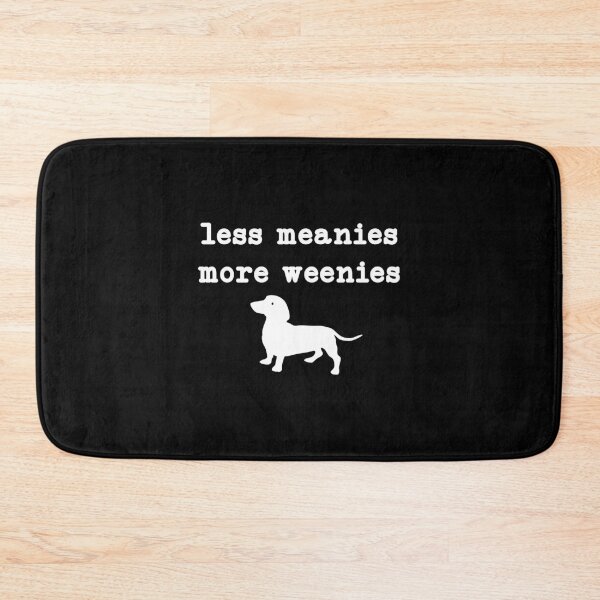 Item preview, Less Meanies More Weenies,Funny Dachshund, Doxie Mom designed and sold by CloudyPress.