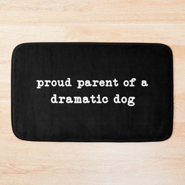 Item preview, Proud Parent of A Dramatic Dog,Dog Lover  designed and sold by CloudyPress.