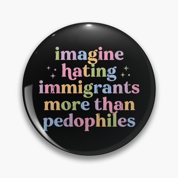 Item preview, Imagine Hating Immigrants More Than Pedophiles designed and sold by eroseaillustrat.