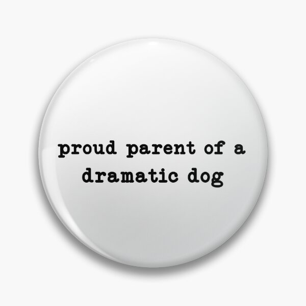 Item preview, Proud Parent of A Dramatic Dog,Dog Lover  designed and sold by CloudyPress.