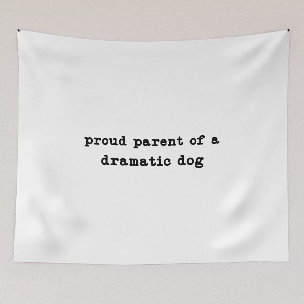 Item preview, Proud Parent of A Dramatic Dog,Dog Lover  designed and sold by CloudyPress.