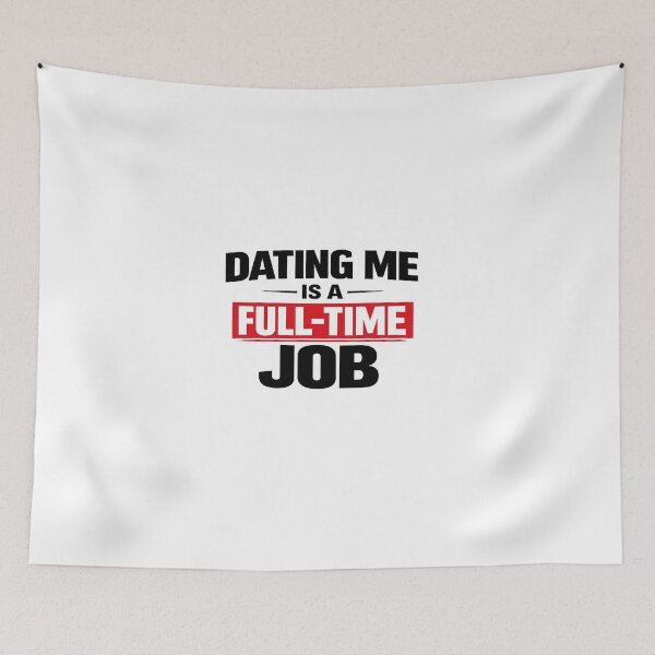 Item preview, Dating Me Is a Full-Time Job Funny Relationship T-Shirt designed and sold by GlobalDesignUnlimited.