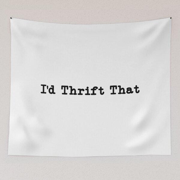 Item preview, I'd Thrift That, Funny Thrifting  designed and sold by CloudyPress.