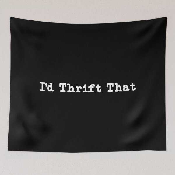 Item preview, I'd Thrift That, Funny Thrifting  designed and sold by CloudyPress.