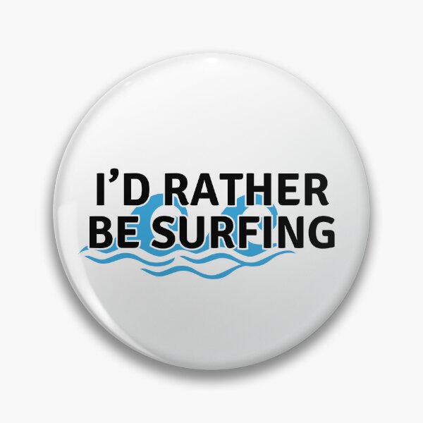 Artikelvorschau, Ich wäre lieber beim Surfen. entworfen und verkauft von TinyInkyCo.