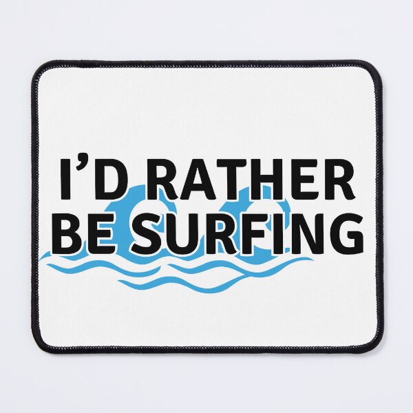 Item preview, I'd rather be surfing designed and sold by TinyInkyCo.