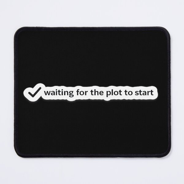 Item preview, Waiting For The Plot To Start Meme designed and sold by Retr0Tshirts.